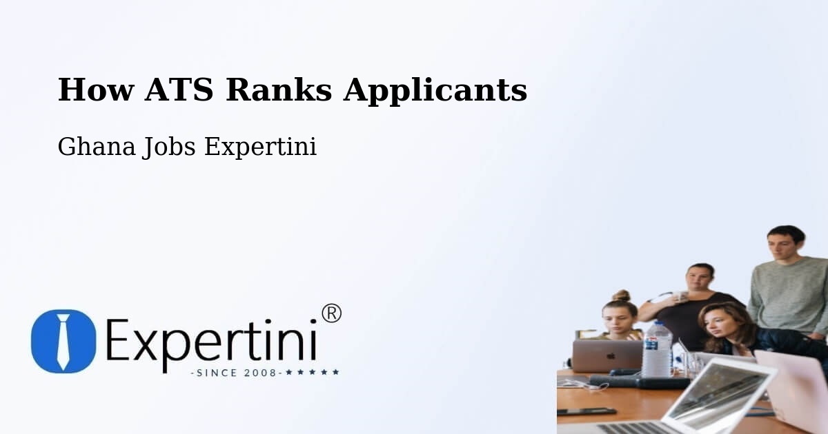 How ATS Ranks Applicants - Ghana Jobs Expertini
